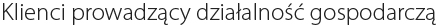 Klienci prowadzacy działalność gospodarczą